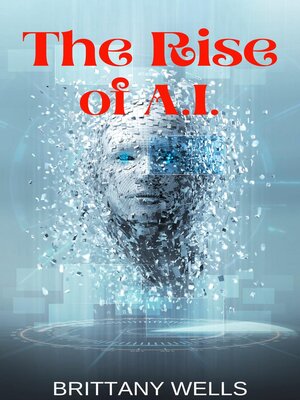 cover image of The Rise of A.I.